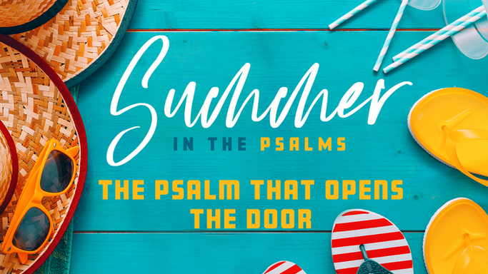 The Psalm That Opens the Door